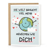 Liebevolle Klappkarte „Die Welt braucht mehr Menschen wie dich“ mit fröhlichem Erdball